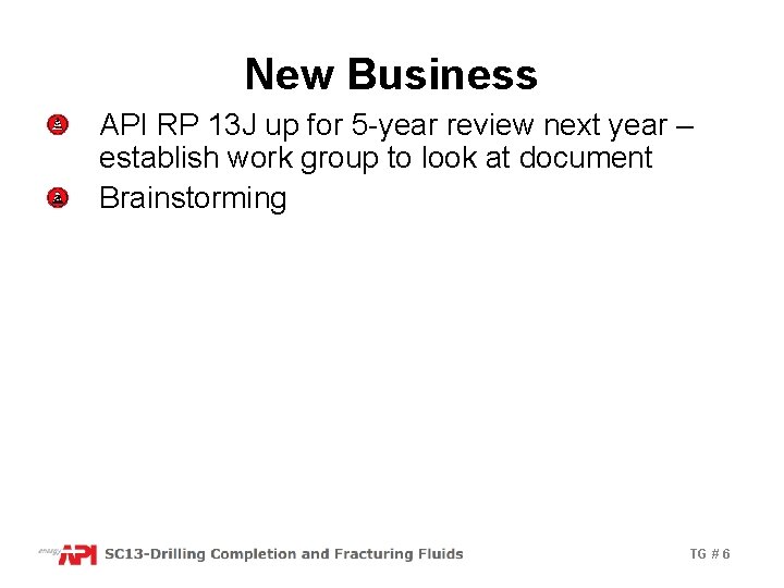 New Business API RP 13 J up for 5 -year review next year –