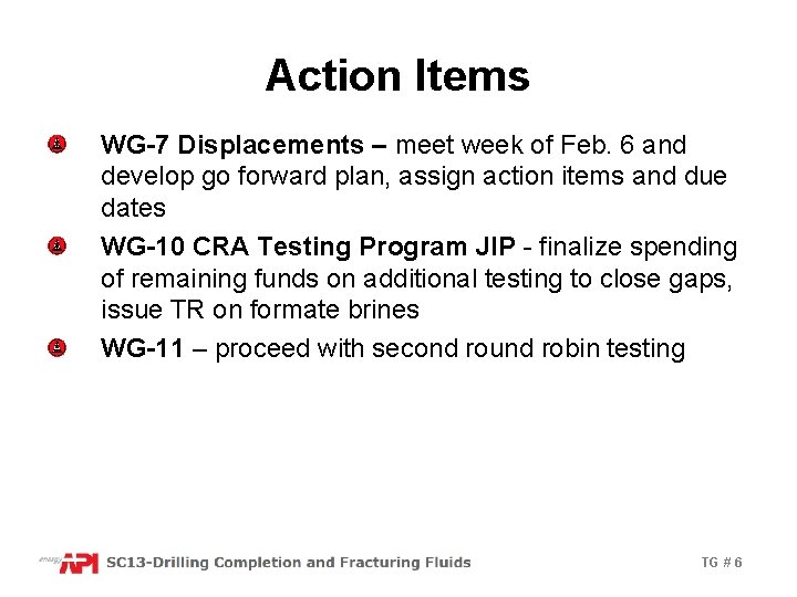 Action Items WG-7 Displacements – meet week of Feb. 6 and develop go forward