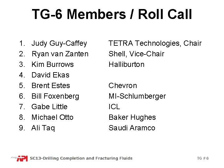 TG-6 Members / Roll Call 1. 2. 3. 4. 5. 6. 7. 8. 9.