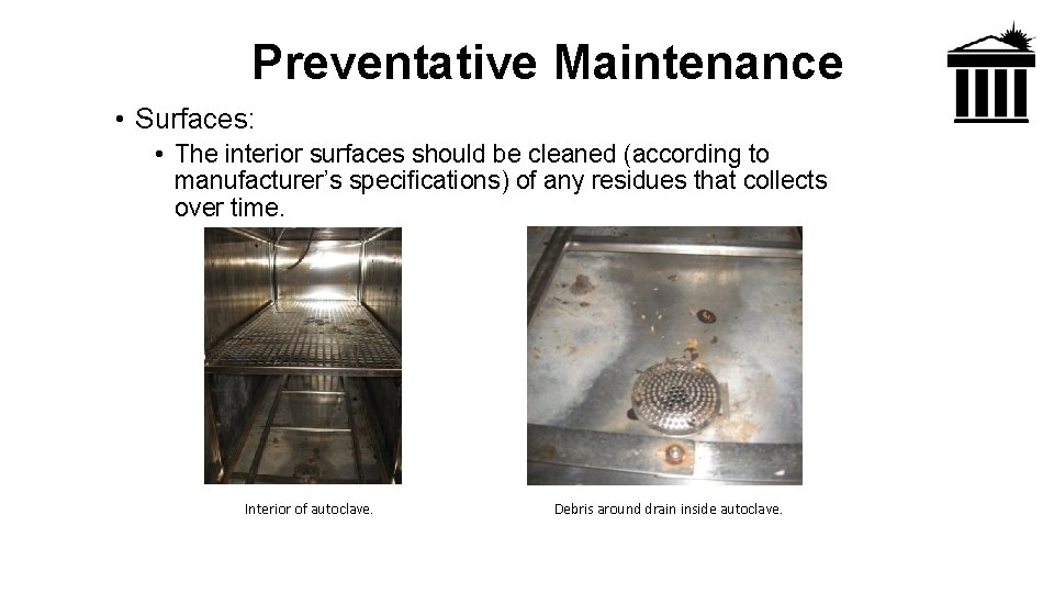 Preventative Maintenance • Surfaces: • The interior surfaces should be cleaned (according to manufacturer’s