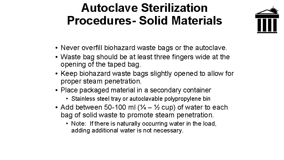 Autoclave Sterilization Procedures- Solid Materials • Never overfill biohazard waste bags or the autoclave.