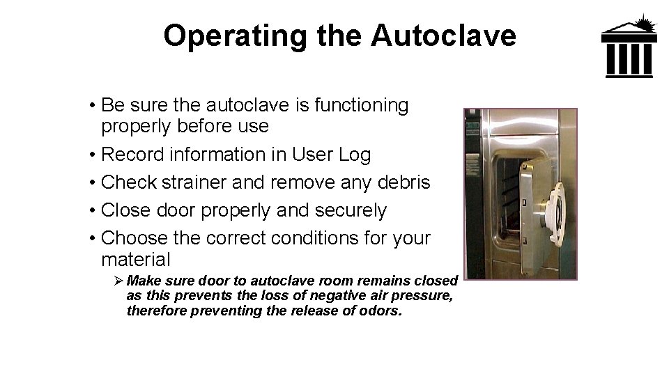 Operating the Autoclave • Be sure the autoclave is functioning properly before use •