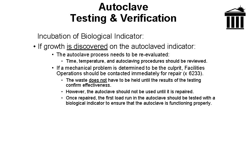 Autoclave Testing & Verification Incubation of Biological Indicator: • If growth is discovered on