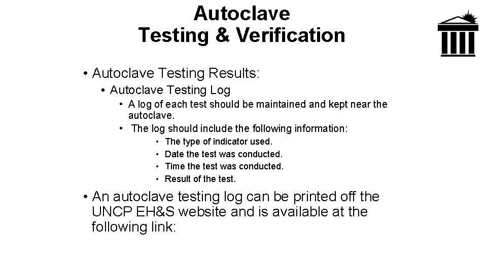 Autoclave Testing & Verification • Autoclave Testing Results: • Autoclave Testing Log • A