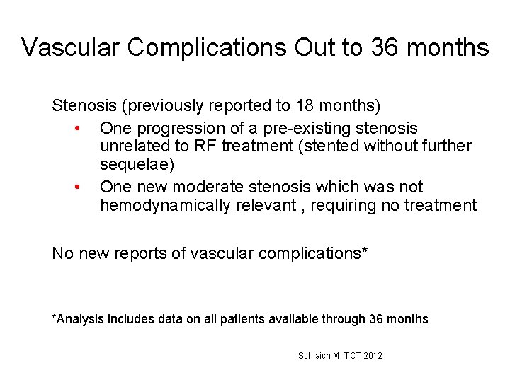 Vascular Complications Out to 36 months Stenosis (previously reported to 18 months) • One