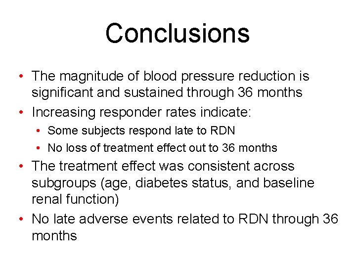 Conclusions • The magnitude of blood pressure reduction is significant and sustained through 36