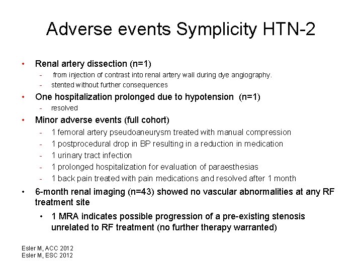 Adverse events Symplicity HTN-2 • Renal artery dissection (n=1) - • One hospitalization prolonged