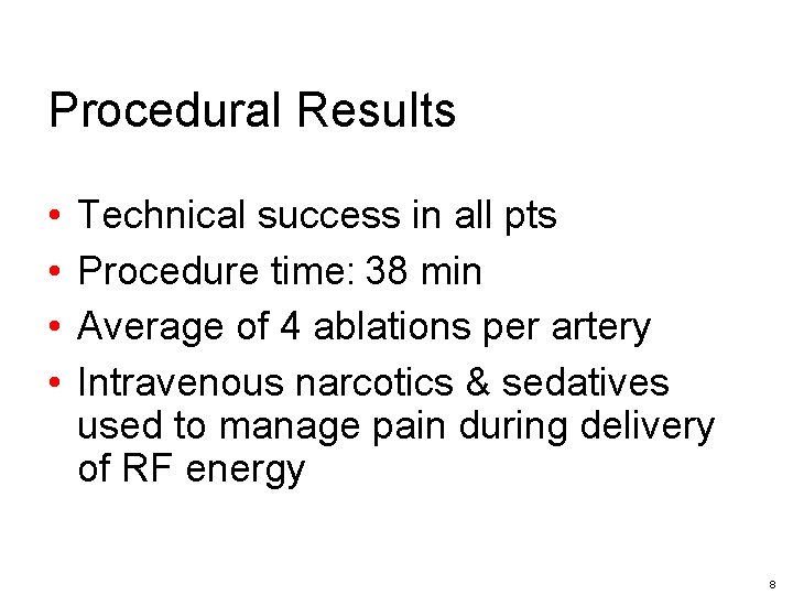 Procedural Results • • Technical success in all pts Procedure time: 38 min Average