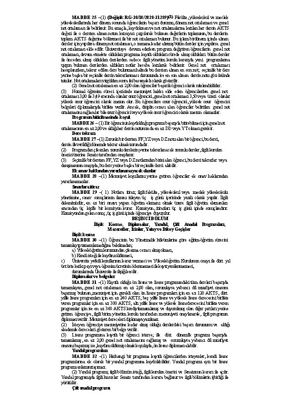 MADDE 25 –(1) (Değişik: RG-30/10/2020 -31289)(1) Fakülte, yüksekokul ve meslek yüksekokullarında her dönem sonunda