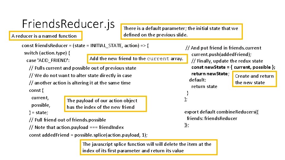 Friends. Reducer. js A reducer is a named function There is a default parameter;