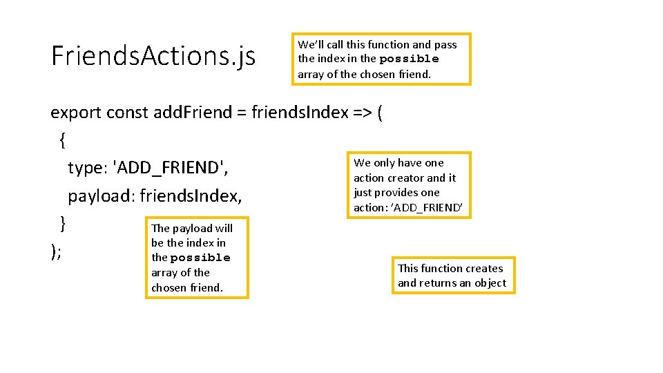 Friends. Actions. js We’ll call this function and pass the index in the possible