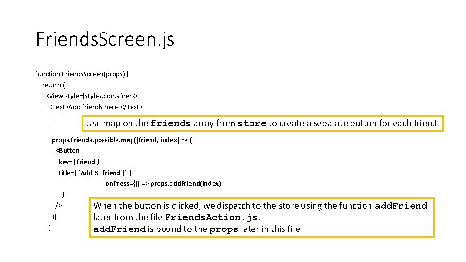 Friends. Screen. js function Friends. Screen(props) { return ( <View style={styles. container}> <Text>Add friends