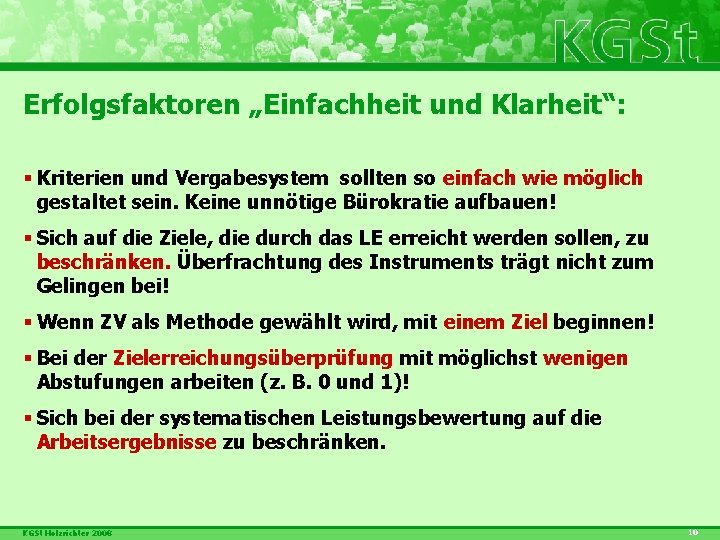 Erfolgsfaktoren „Einfachheit und Klarheit“: § Kriterien und Vergabesystem sollten so einfach wie möglich gestaltet