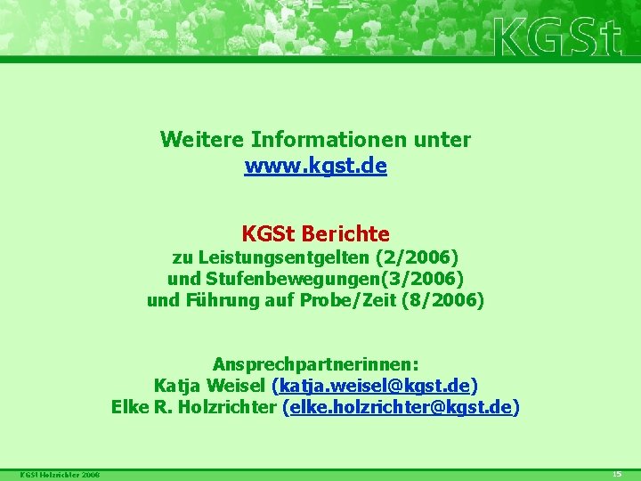 Weitere Informationen unter www. kgst. de KGSt Berichte zu Leistungsentgelten (2/2006) und Stufenbewegungen(3/2006) und