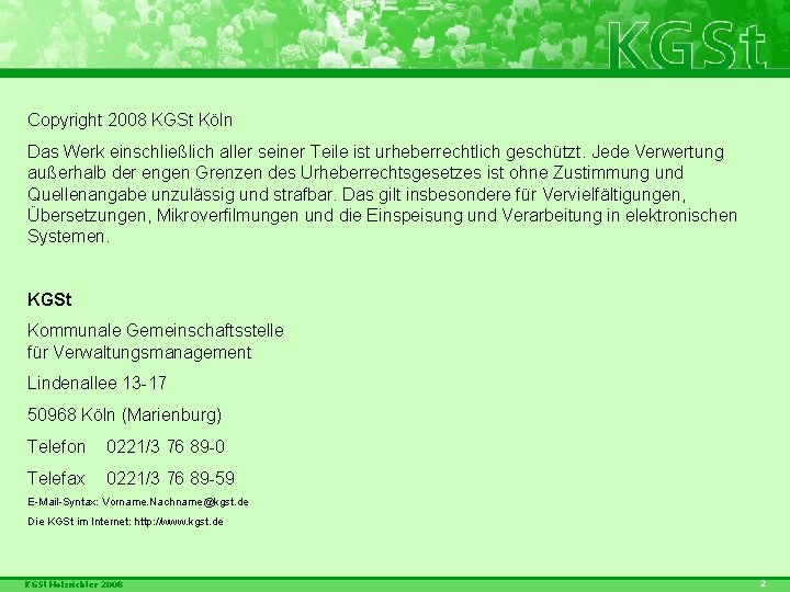 Copyright 2008 KGSt Köln Das Werk einschließlich aller seiner Teile ist urheberrechtlich geschützt. Jede