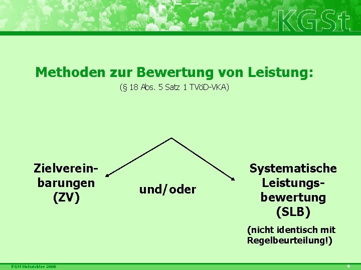 Methoden zur Bewertung von Leistung: (§ 18 Abs. 5 Satz 1 TVöD-VKA) Zielvereinbarungen (ZV)