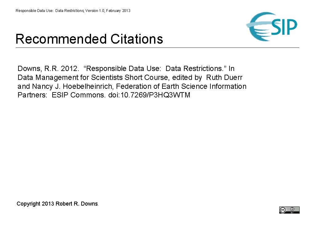 Responsible Data Use: Data Restrictions; Version 1. 0, February 2013 Recommended Citations Downs, R.