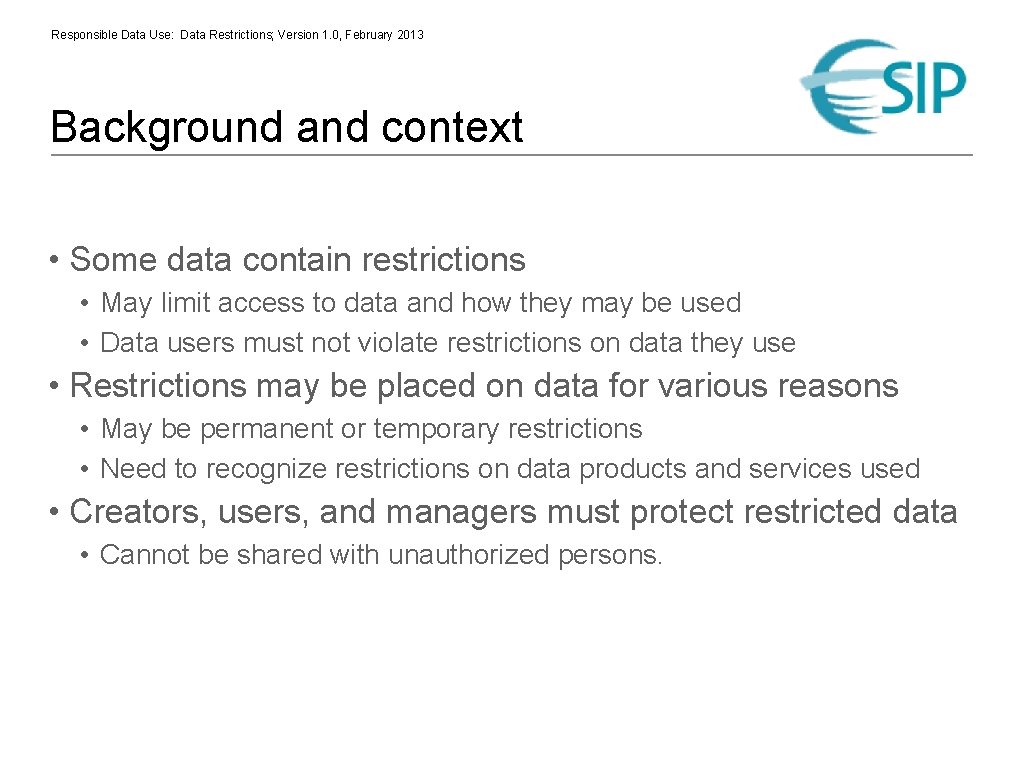 Responsible Data Use: Data Restrictions; Version 1. 0, February 2013 Background and context •