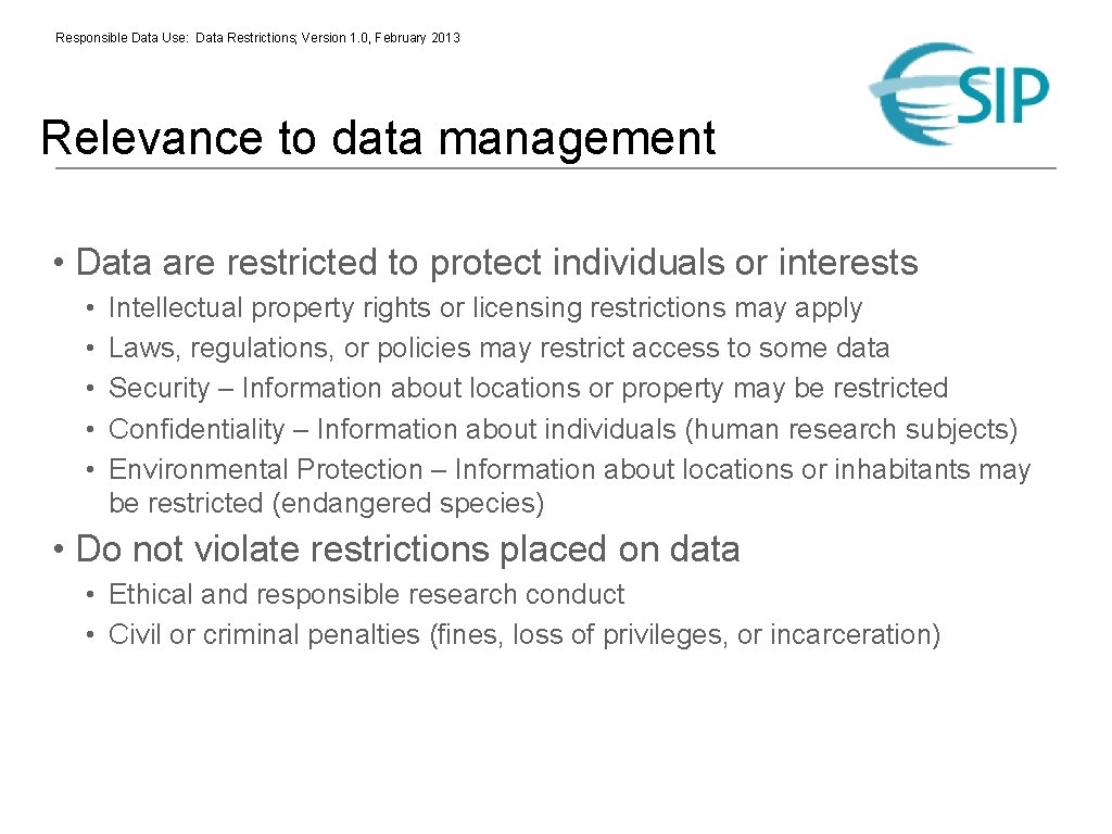 Responsible Data Use: Data Restrictions; Version 1. 0, February 2013 Relevance to data management