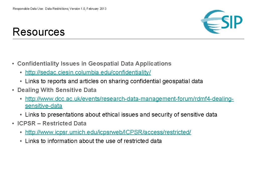Responsible Data Use: Data Restrictions; Version 1. 0, February 2013 Resources • Confidentiality Issues