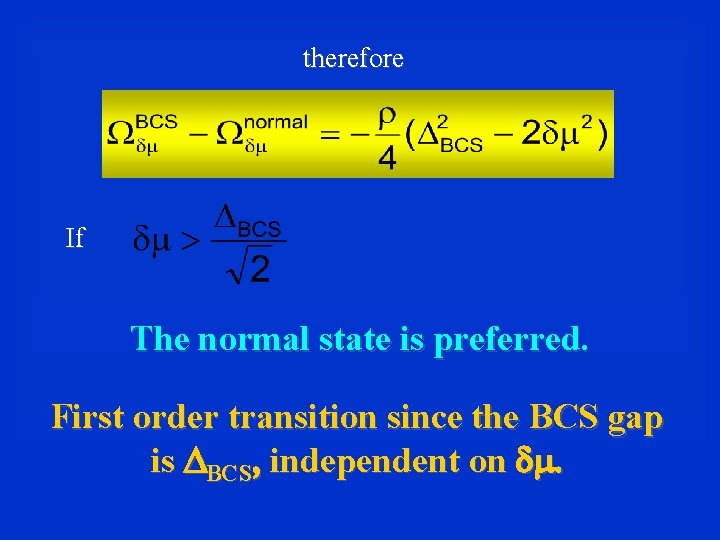 therefore If The normal state is preferred. First order transition since the BCS gap