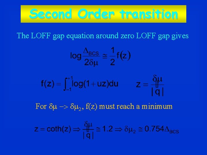 Second Order transition The LOFF gap equation around zero LOFF gap gives For dm