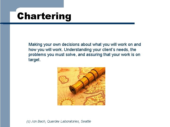 Chartering Making your own decisions about what you will work on and how you