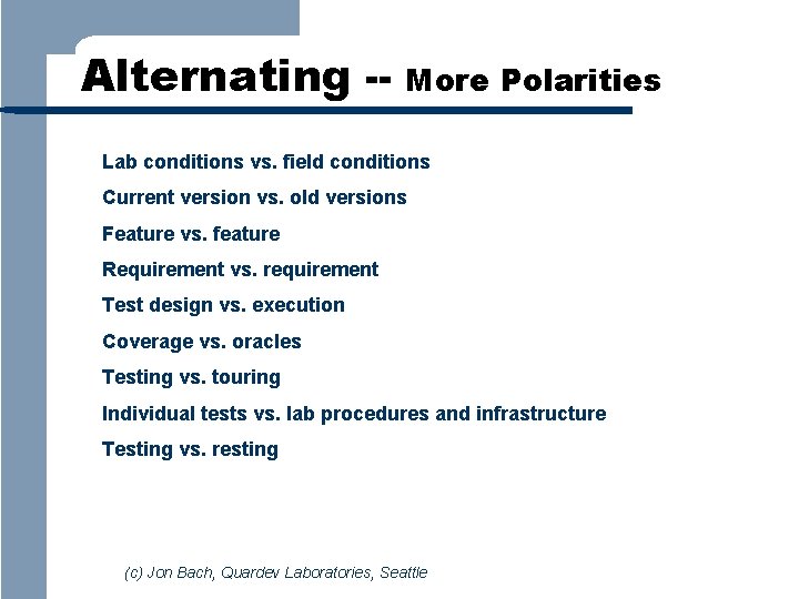 Alternating -- More Polarities Lab conditions vs. field conditions Current version vs. old versions