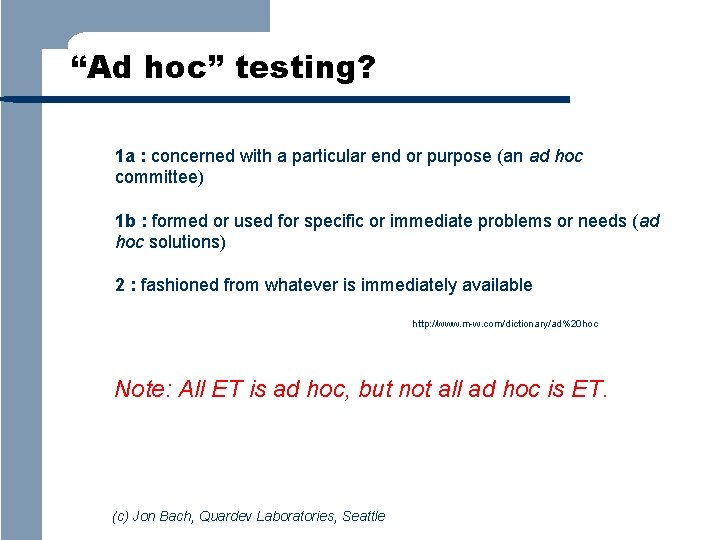 “Ad hoc” testing? 1 a : concerned with a particular end or purpose (an