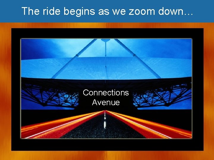 The ride begins as we zoom down… Connections Avenue 