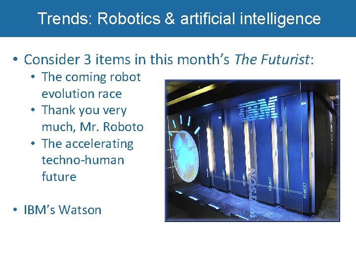 Trends: Robotics & artificial intelligence • Consider 3 items in this month’s The Futurist: