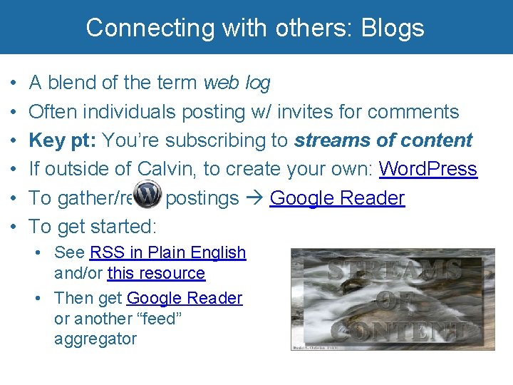 Connecting with others: Blogs • • • A blend of the term web log