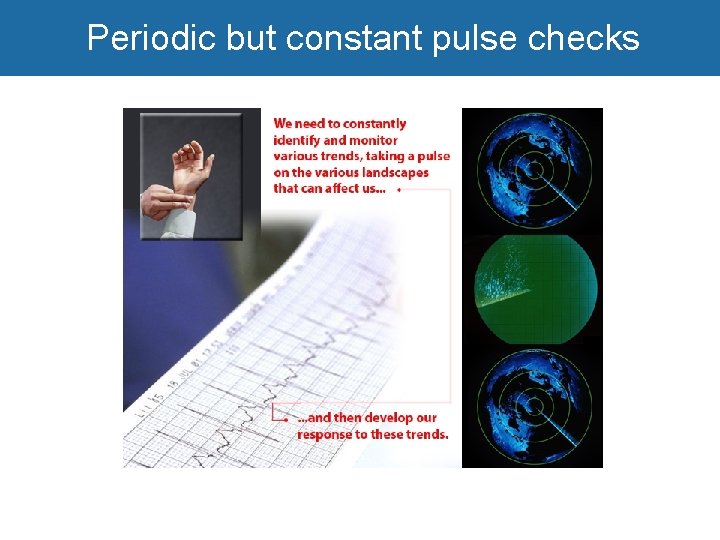 Periodic but constant pulse checks 