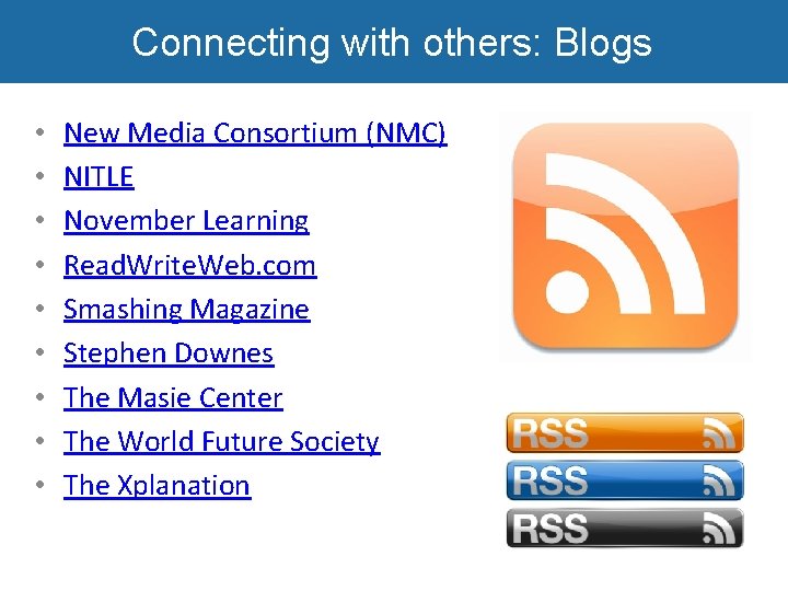 Connecting with others: Blogs • • • New Media Consortium (NMC) NITLE November Learning