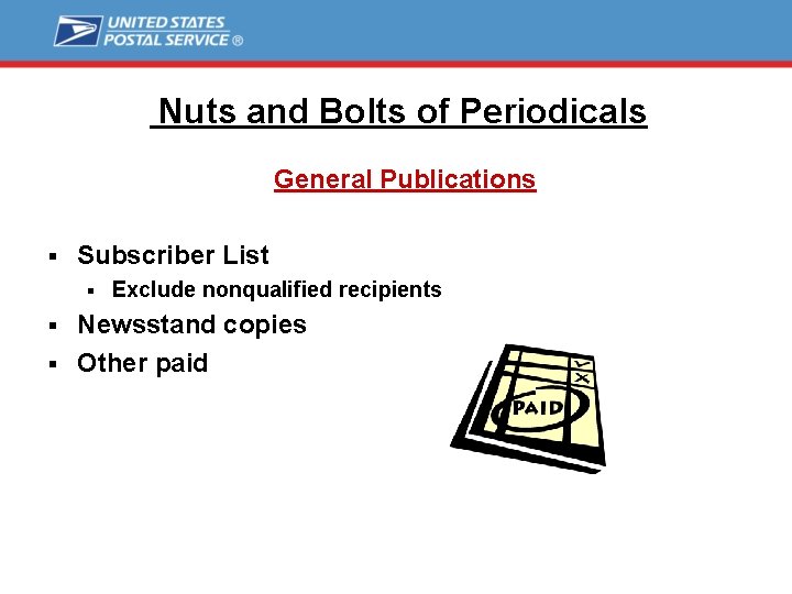 Nuts and Bolts of Periodicals General Publications § Subscriber List § Exclude nonqualified recipients Nuts and Bolts of Periodicals General Publications § Subscriber List § Exclude nonqualified recipients