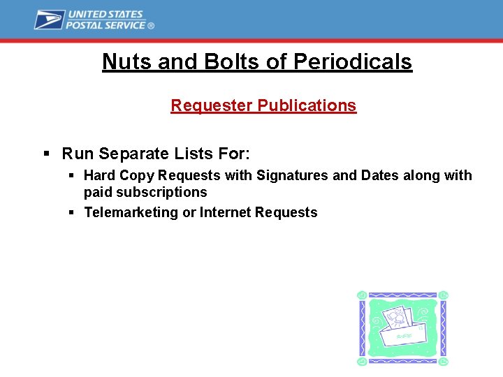 Nuts and Bolts of Periodicals Requester Publications § Run Separate Lists For: § Hard