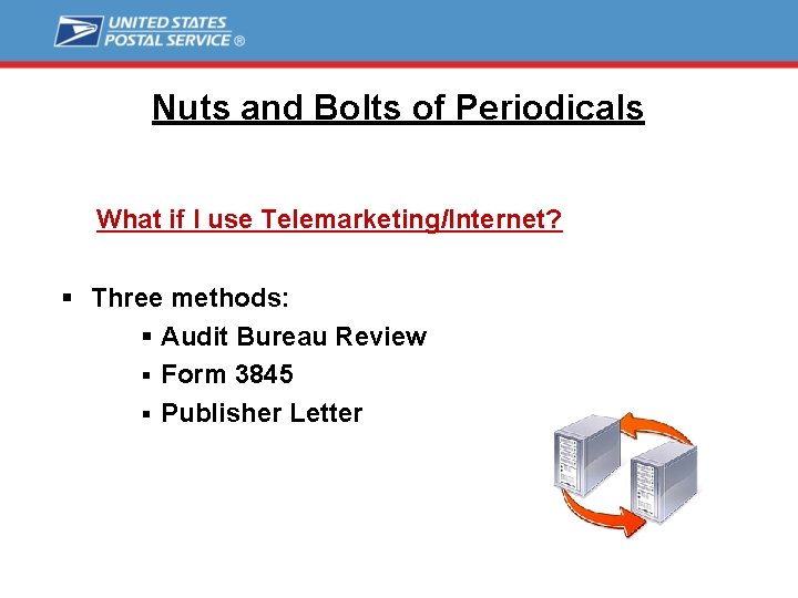 Nuts and Bolts of Periodicals What if I use Telemarketing/Internet? § Three methods: §