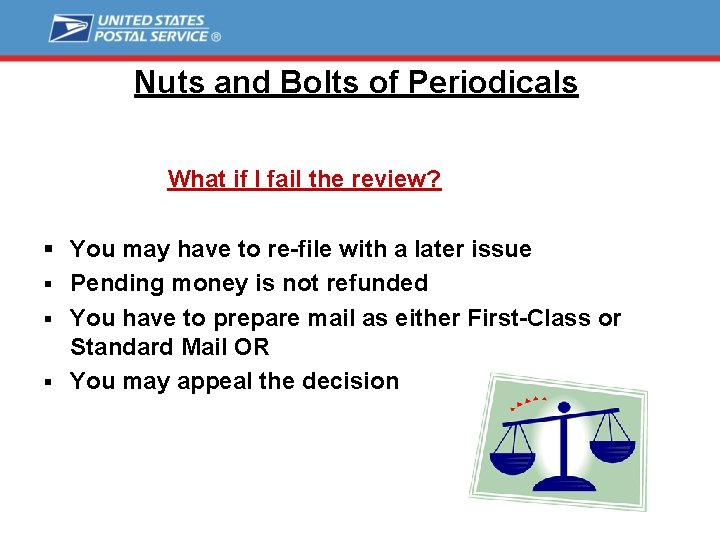 Nuts and Bolts of Periodicals What if I fail the review? § You may