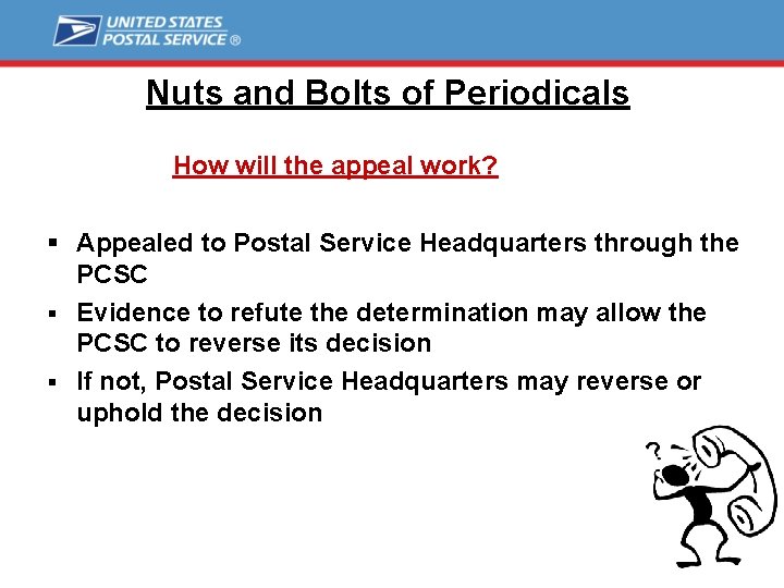 Nuts and Bolts of Periodicals How will the appeal work? § Appealed to Postal