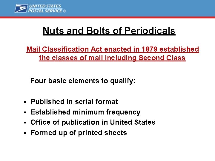 Nuts and Bolts of Periodicals Mail Classification Act enacted in 1879 established the classes