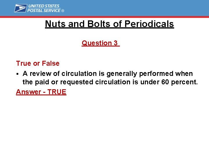 Nuts and Bolts of Periodicals Question 3 True or False § A review of