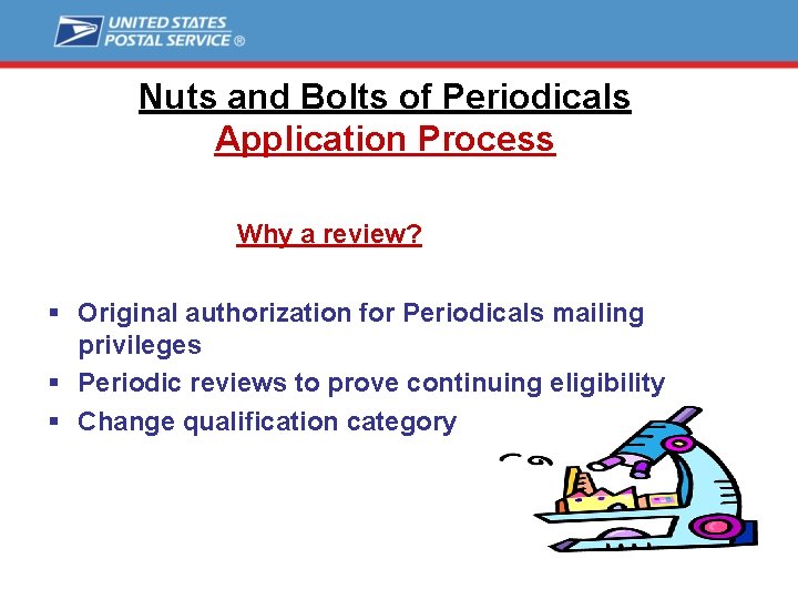 Nuts and Bolts of Periodicals Application Process Why a review? § Original authorization for