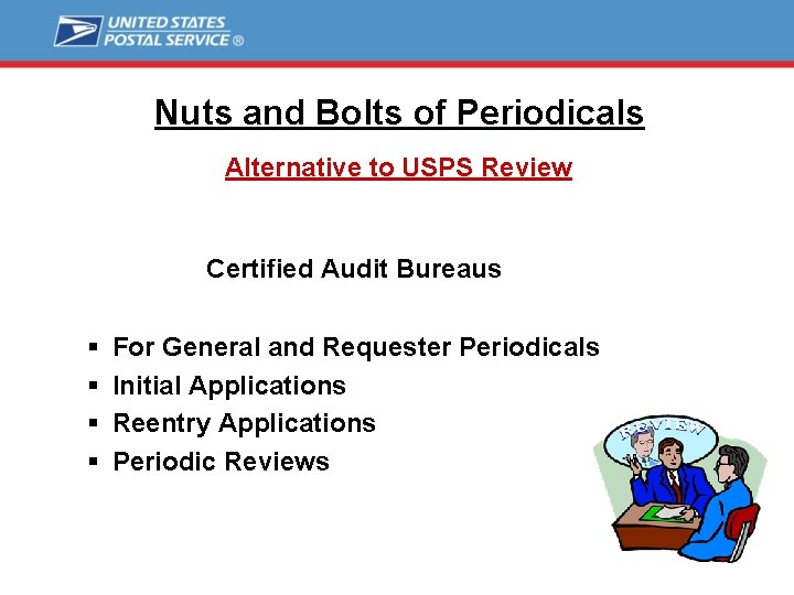 Nuts and Bolts of Periodicals Alternative to USPS Review Certified Audit Bureaus § §