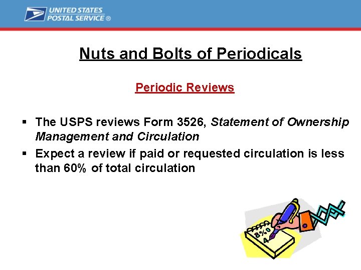 Nuts and Bolts of Periodicals Periodic Reviews § The USPS reviews Form 3526, Statement