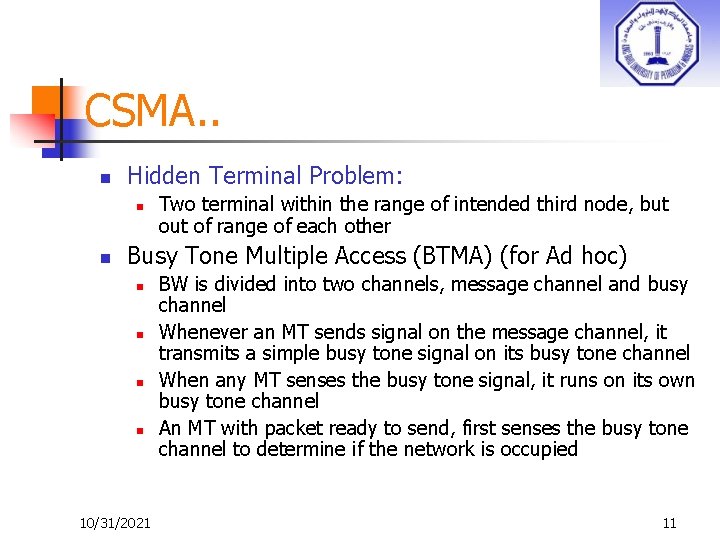 CSMA. . n Hidden Terminal Problem: n n Two terminal within the range of
