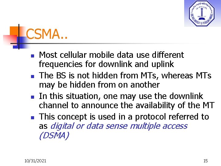 CSMA. . n n Most cellular mobile data use different frequencies for downlink and