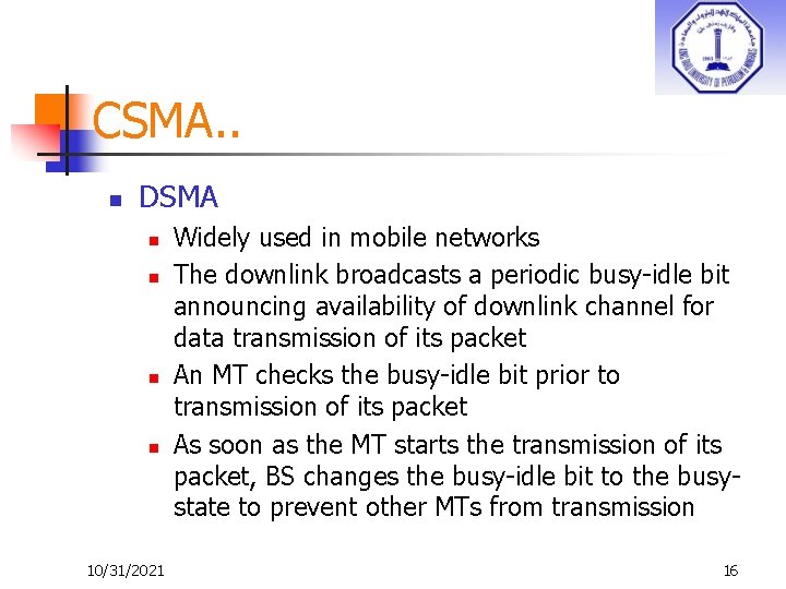 CSMA. . n DSMA n n 10/31/2021 Widely used in mobile networks The downlink