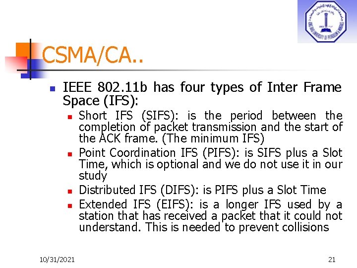 CSMA/CA. . n IEEE 802. 11 b has four types of Inter Frame Space