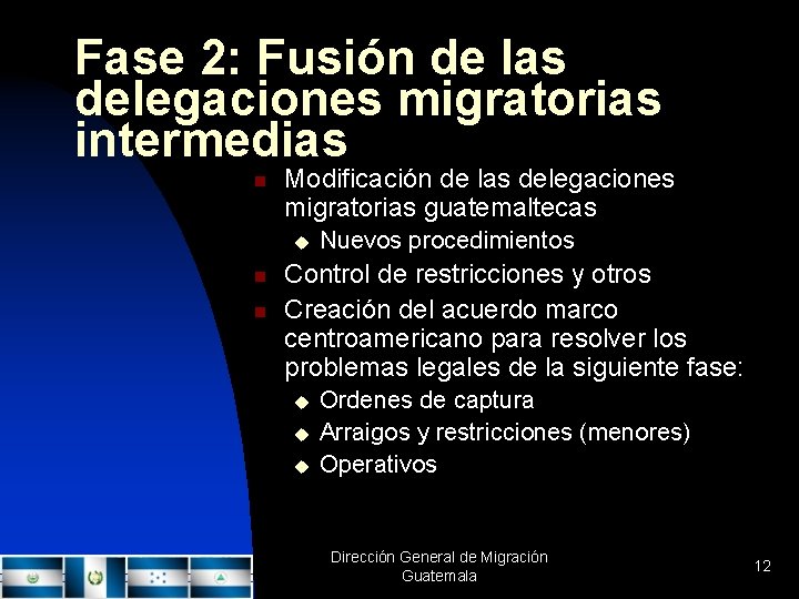 Fase 2: Fusión de las delegaciones migratorias intermedias n Modificación de las delegaciones migratorias