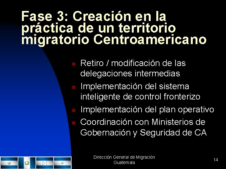 Fase 3: Creación en la práctica de un territorio migratorio Centroamericano n n Retiro